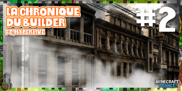 Dossier La Chronique Du Builder 2 Hyperlive Minecraft France 